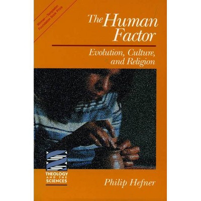 The Human Factor - (Theology and the Sciences) by  Philip Hefner (Paperback)