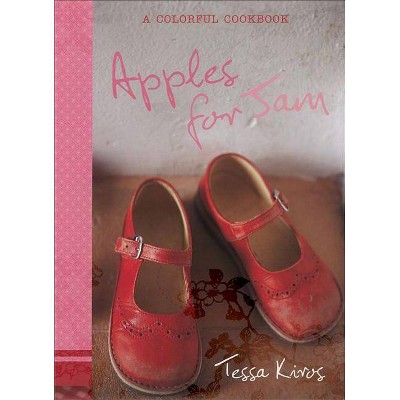 Apples for Jam - by  Tessa Kiros (Hardcover)