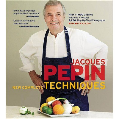 Jacques Pépin New Complete Techniques - by  Jacques Pepin (Hardcover)