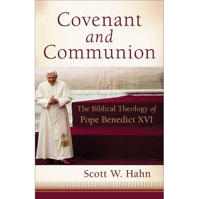 Covenant and Communion - by  Scott W Hahn (Paperback)