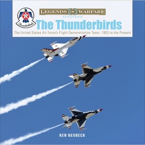 The Thunderbirds - (Legends of Warfare: Aviation) by  Ken Neubeck (Hardcover) - 1 of 1