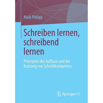 Schreiben Lernen, Schreibend Lernen - by  Maik Philipp (Paperback)