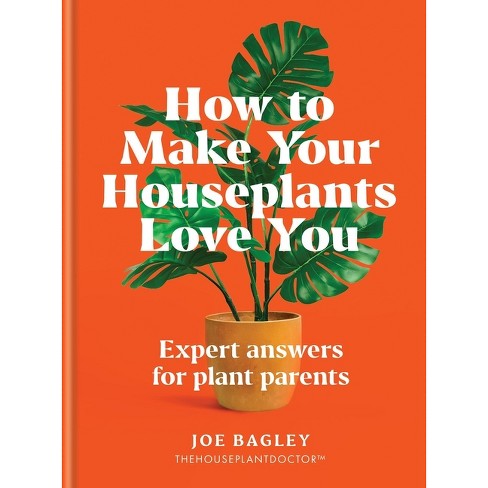 How to Make Your Houseplants Love You - by  Joe Bagley (Hardcover) - image 1 of 1