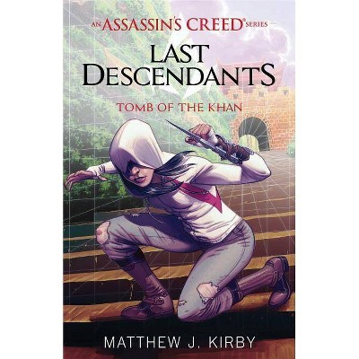 Tomb of the Khan (Last Descendants: An Assassin's Creed Novel Series #2), 2 - by  Matthew J Kirby (Paperback)