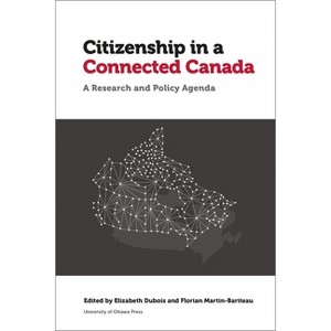 Citizenship in a Connected Canada - (Law, Technology, and Media) by  Elizabeth DuBois & Florian Martin-Bariteau (Hardcover) - 1 of 1