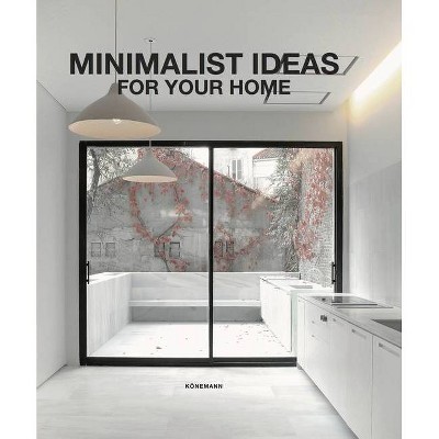 Minimalist Ideas for Your Home - (Architecture & Interiors Flexi) by  Claudia Martinez Alonso (Paperback)