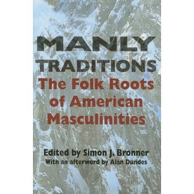 Manly Traditions - by  Simon J Bronner (Paperback)