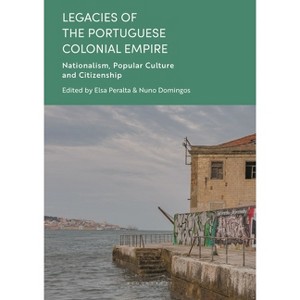Legacies of the Portuguese Colonial Empire - by  Nuno Domingos & Elsa Peralta (Hardcover) - 1 of 1