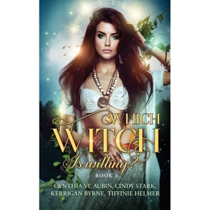 Which Witch is Willing? - (The Witches of Port Townsend) by  Kerrigan Byrne & Cynthia St Aubin & Cindy Stark Tiffinie Helmer (Paperback) - 1 of 1