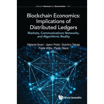 Blockchain Economics: Implications of Distributed Ledgers - Markets, Communications Networks, and Algorithmic Reality - (Hardcover)