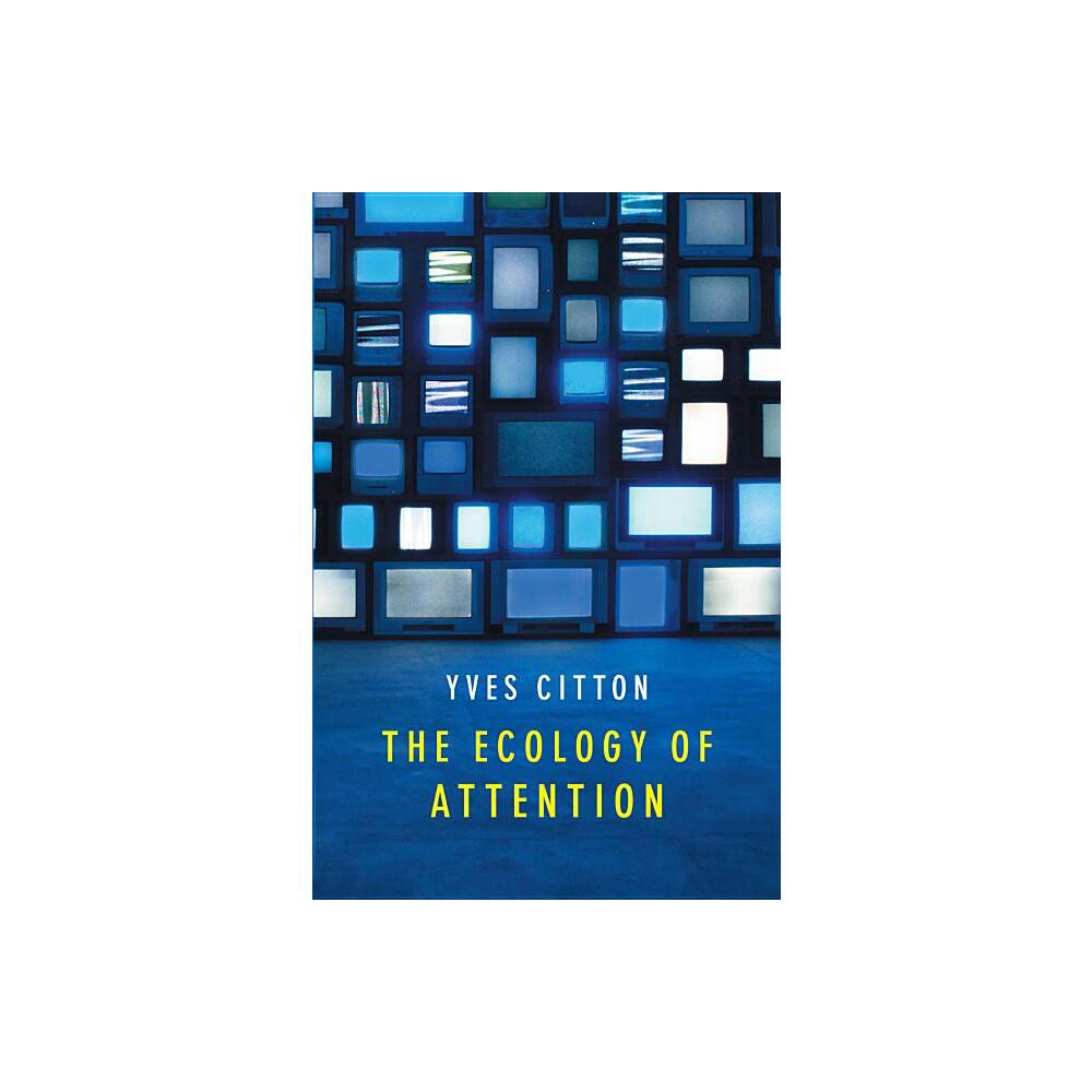 The Ecology of Attention - by Yves Citton (Paperback)