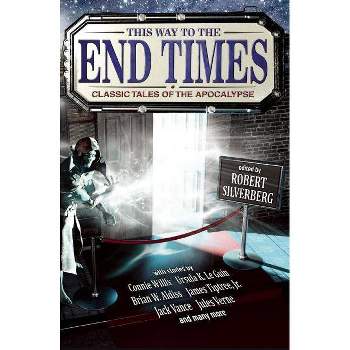 This Way to the End Times - by  Robert Silverberg (Paperback)