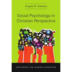 Social Psychology in Christian Perspective - (Christian Association for Psychological Studies Books) by  Angela M Sabates (Paperback) - 1 of 1