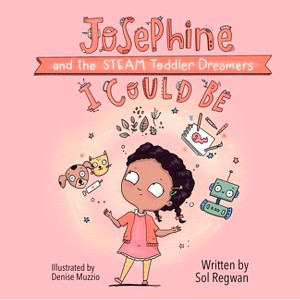 I Could Be - (Gizmo Girl: Steam Toddler Dreamers) by  Sol Regwan (Board Book) - 1 of 1
