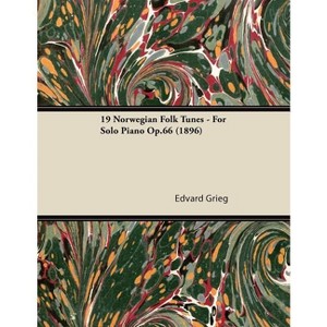 19 Norwegian Folk Tunes - For Solo Piano Op.66 (1896) - by  Edvard Grieg (Paperback) - 1 of 1