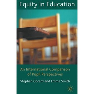 Equity in Education - by  Stephen Gorard & Emma Smith (Hardcover) - 1 of 1