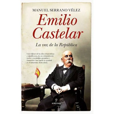 Emilio Castelar - by  Manuel Serrano (Paperback)