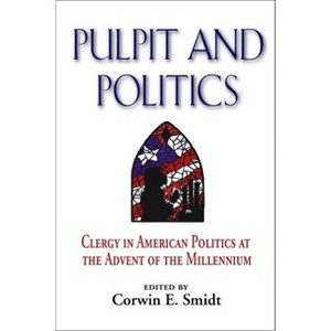 Pulpit and Politics - by  Corwin E Smidt (Paperback) - 1 of 1