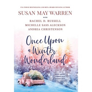 Once Upon a Winter Wonderland - (Deep Haven Collection) by  Susan May Warren & Rachel D Russell & Michelle Sass Aleckson (Hardcover) - 1 of 1