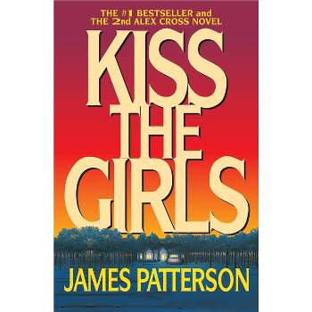 Kiss the Girls - (Alex Cross Novels) by  James Patterson (Paperback)