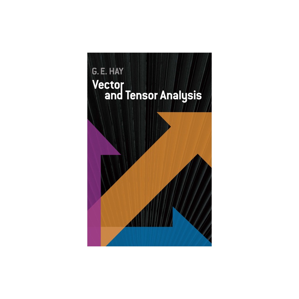 Vector and Tensor Analysis - (Dover Books on Mathematics) by George E Hay (Paperback)