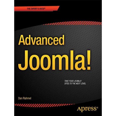 Advanced Joomla! - (Expert's Voice in Web Development) by  Dan Rahmel (Paperback)