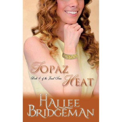 Topaz Heat - (Jewel) by  Hallee Bridgeman (Paperback)