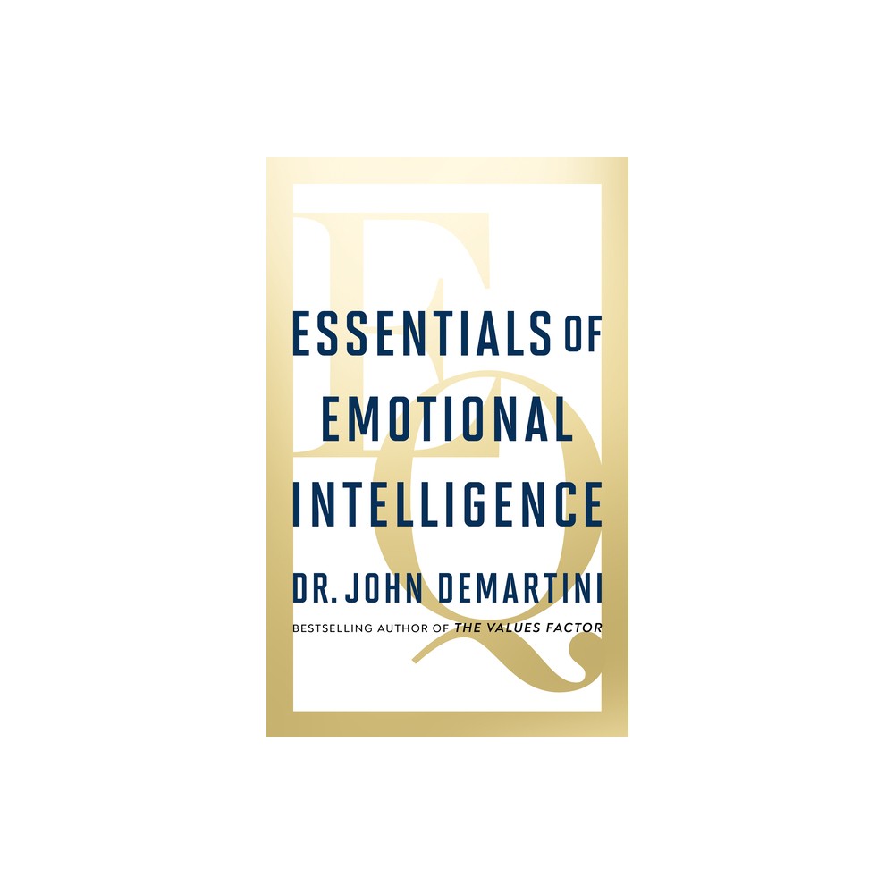 Essentials of Emotional Intelligence - by John Demartini (Paperback)