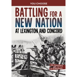 Battling for a New Nation at Lexington and Concord - (You Choose: Seeking History) by Eric Braun - 1 of 1