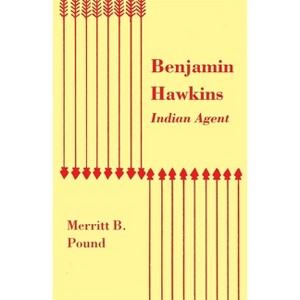 Benjamin Hawkins, Indian Agent - by  Merritt B Pound (Paperback) - 1 of 1