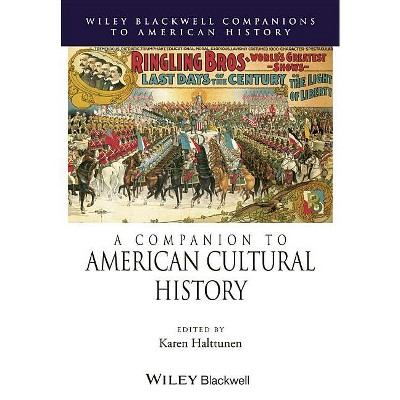 A Companion to American Cultural History - (Wiley Blackwell Companions to American History) by  Karen Halttunen (Paperback)