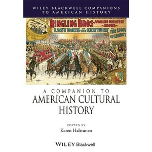 A Companion to American Cultural History - (Wiley Blackwell Companions to American History) by  Karen Halttunen (Paperback) - 1 of 1