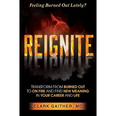 Reignite - by  Clark Gaither (Paperback)