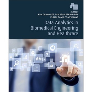 Data Analytics in Biomedical Engineering and Healthcare - by  Kun Chang Lee & Sanjiban Sekhar Roy & Pijush Samui & Vijay Kumar (Paperback) - 1 of 1