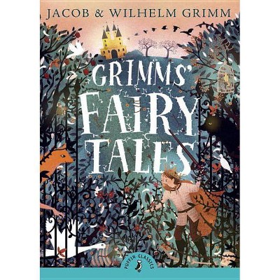 Grimms' Fairy Tales - (Puffin Classics) by  Brothers Grimm & Jacob Grimm & Wilhelm Grimm (Paperback)