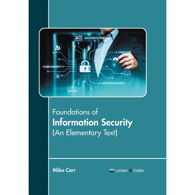 Foundations of Information Security (an Elementary Text) - by  Miles Carr (Hardcover)