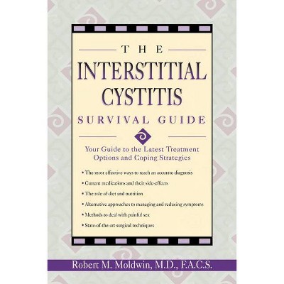 The Interstitial Cystitis Survival Guide - by  Robert Moldwin (Paperback)