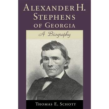 Alexander H. Stephens of Georgia - (Southern Biography) by  Thomas E Schott (Paperback)
