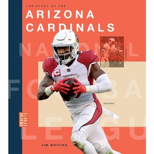 The Story of the Arizona Cardinals - by  Jim Whiting (Paperback) - 1 of 1