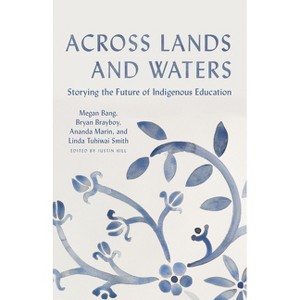 Across Lands and Waters - by  Megan Bang & Bryan Brayboy & Linda Tuhiwai Smith (Hardcover) - 1 of 1