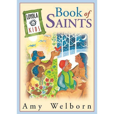 The Loyola Kids Book of Saints - by  Amy Welborn (Hardcover)