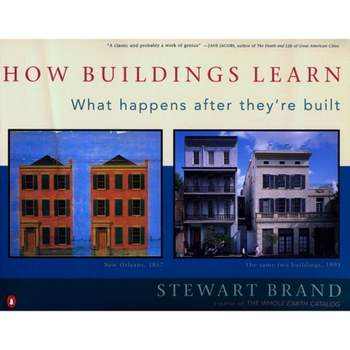 How Buildings Learn - by  Stewart Brand (Paperback)