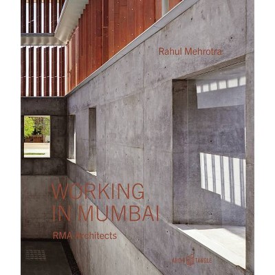 Working in Mumbai - by  Rahul Mehrotra (Hardcover)