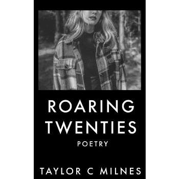 Roaring Twenties - by  Taylor C Milnes (Paperback)