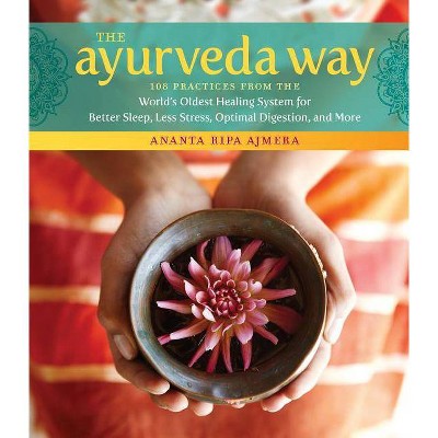 The Ayurveda Way - by  Ananta Ripa Ajmera (Hardcover)