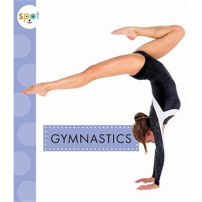 Gymnastics - (Spot) by  Mari C Schuh (Paperback)