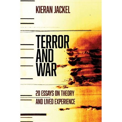 Terror and War - by  Kieran Jackel (Paperback)