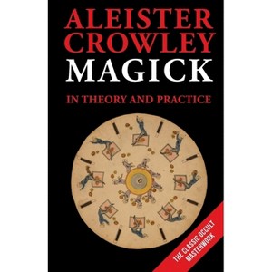 Magick in Theory and Practice - by  Aleister Crowley (Paperback) - 1 of 1