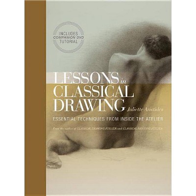 Lessons in Classical Drawing - by  Juliette Aristides (Mixed Media Product)