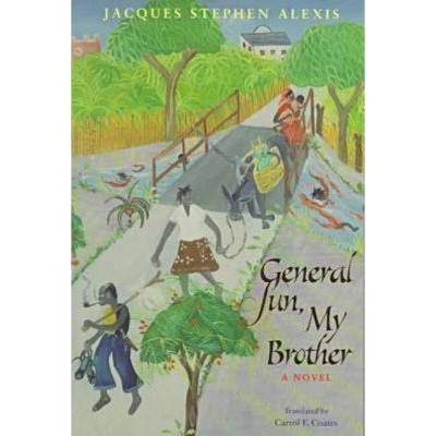 General Sun, My Brother - (Caraf Books) by  Jacques Stephen Alexis (Paperback)
